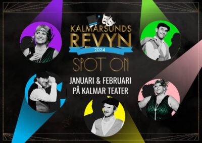 Kalmarsundsrevyn ”Spot on”, 31 dec – 10 feb